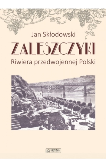 Zaleszczyki - riwiera przedwojennej Polski - Jan Skłodowski