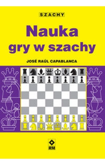 Nauka gry w szachy - Jose Capablanca