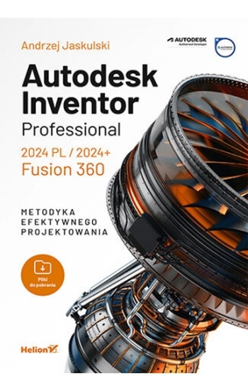 Autodesk Inventor Professional 2024 PL / 2024+ / Fusion 360. Metodyka efektywnego projektowania - Andrzej Jaskulski"]
