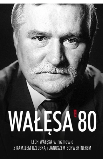 Wałęsa '80 - Lech Wałęsa