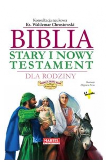 Biblia Stary i Nowy Testament dla Rodziny - zbiorowa praca