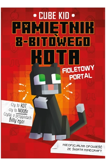 Fioletowy portal. Pamiętnik 8-bitowego kota. Minecraft pamiętnik 8 bitowego wojownika. Tom 7 - Cube Kid