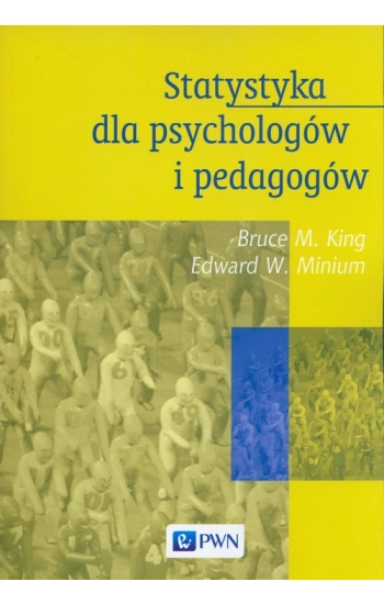 Statystyka dla psychologów i pedagogów - Bruce King, Edward Minium
