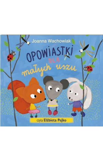 Opowiastki dla małych uszu - audiobook - Joanna Wachowiak