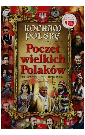 Kocham Polskę Poczet Wielkich Polaków - Joanna Szarek, Jarosław Szarek