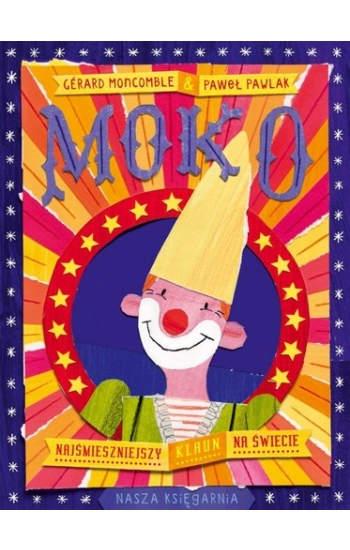 Moko. Najśmieszniejszy klaun na świecie - Paweł Pawlak, Grard Moncomble