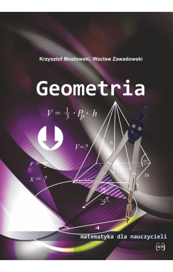 Geometria Matematyka dla nauczycieli - Wacław Zawadowski, Krzysztof Mostowski
