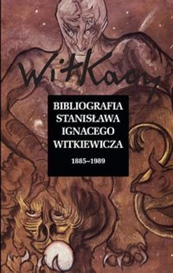 Bibliografia Stanisława Ignacego Witkiewicza Wol. 1: 1885-1989 Wol. 2: 1990-2019 - zbiorowa praca