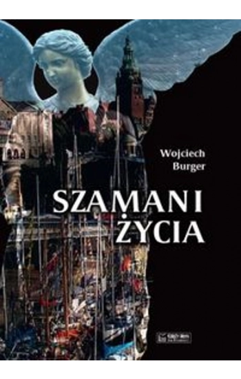 Szamani życia - Wojciech Burger