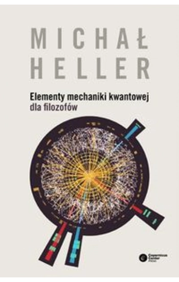 Elementy mechaniki kwantowej dla filozofów - Michał Heller