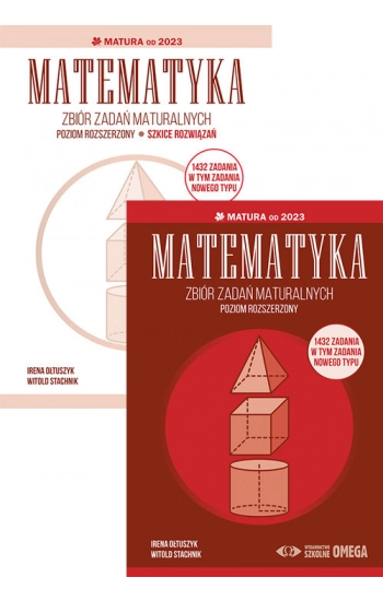 Matematyka Zbiór zadań maturalnych Matura od 2023 - Irena Ołtuszyk