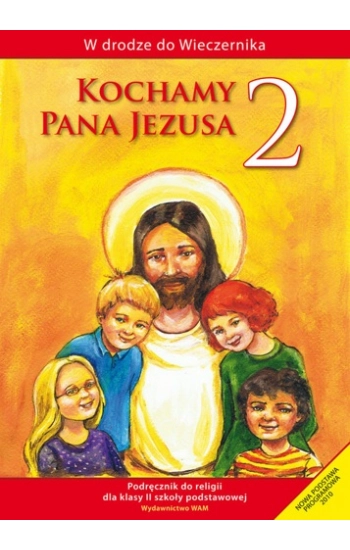 Katechizm SP 2 Kochamy Pana Jezusa podr WAM - Władysław Kubik