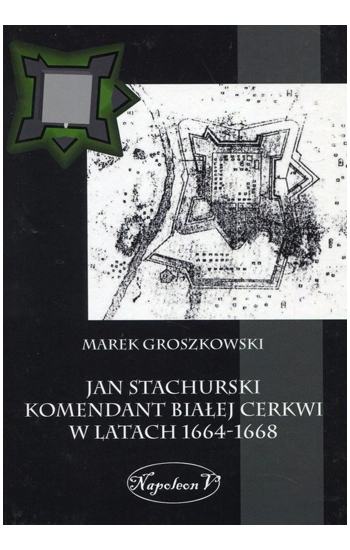 Jan Stachurski Komendant Białej Cerkwi - Marek Groszkowski