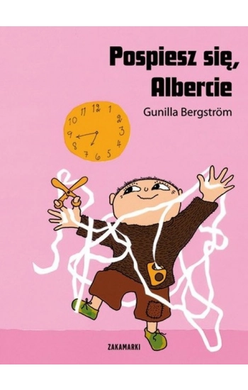 Pospiesz się, Albercie - Gunilla Bergström