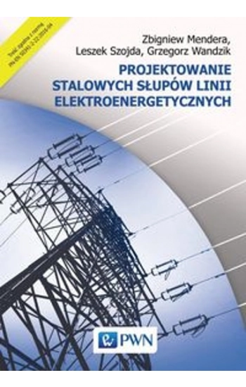 Projektowanie stalowych słupów linii elektroenergetycznych - Zbigniew Mendera
