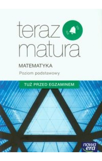 Teraz matura Matematyka Poziom podstawowy Tuż przed egzaminem - Piotr Krzemiński