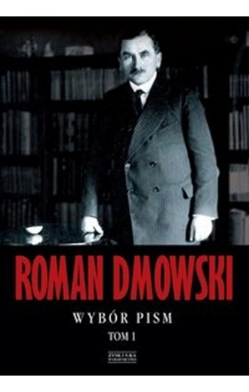 Wybór pism Tom 1 - Roman Dmowski