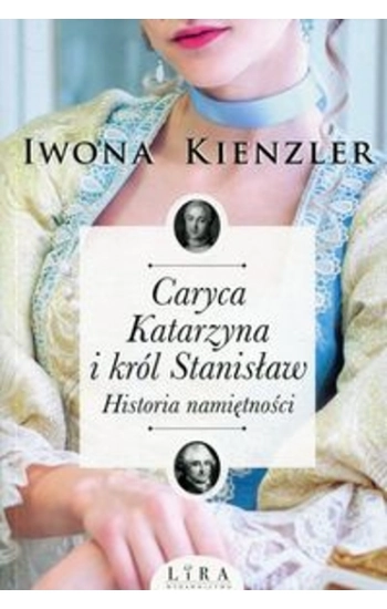 Caryca Katarzyna i król Stanisław - Iwona Kienzler