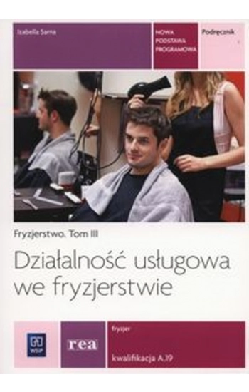 Działaność usługowa we fryzjerstwie Podręcznik Tom 3 - Izabella Sarna