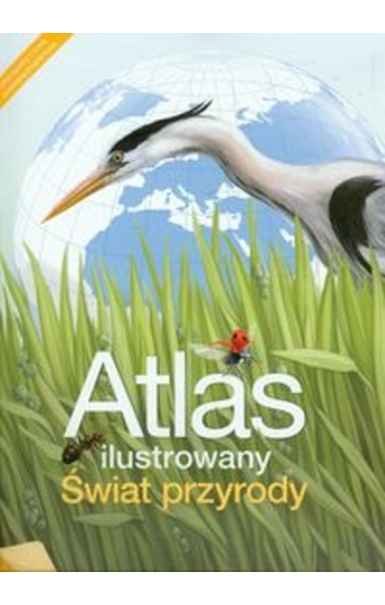 Atlas ilustrowany Świat przyrody - zbiorowa praca
