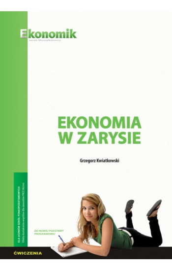Ekonomia w zarysie - ćwiczenia - Grzegorz Kwiatkowski
