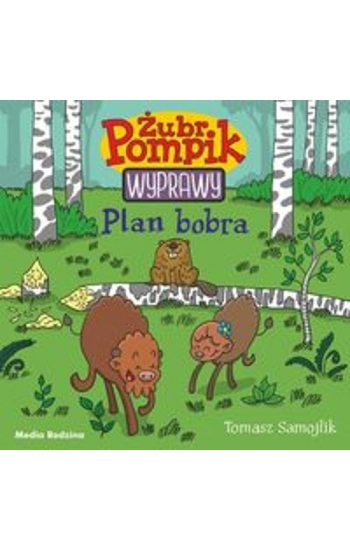 Żubr Pompik 3 Plan Bobra - Tomasz Samojlik