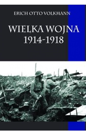 Wielka Wojna 1914-1918 - Erich Volkmann