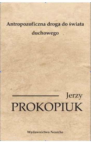 Antropozoficzna droga do świata duchowego - Jerzy Prokopiuk