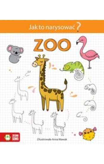 Jak to narysować? Zoo - zbiorowa praca
