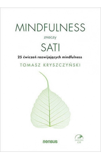 Mindfulness znaczy sati 25 ćwiczeń rozwijających mindfulness - Tomasz Kryszczyński