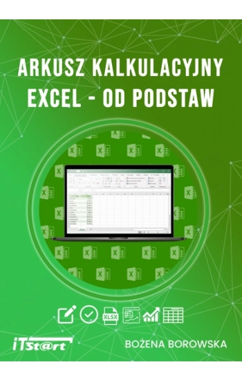 Arkusz kalkulacyjny Excel od podstaw - Borowska Bożena