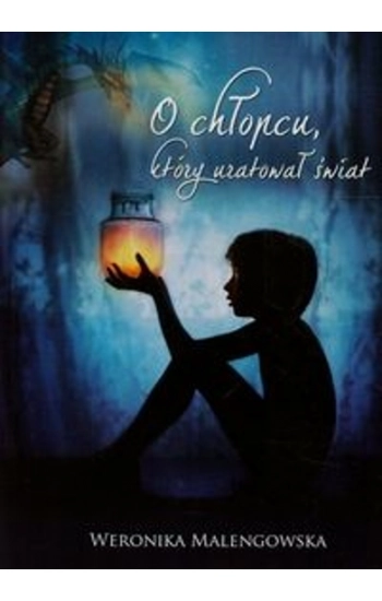 O chłopcu który uratował świat - Weronika Malengowska