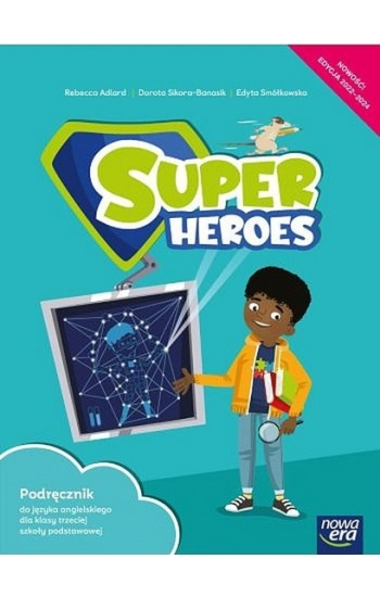 Język angielski Super Heroes Podręcznik 3 klasa szkoła podstawowa EDYCJA 2022-2024 70162 - Adlard Rebecca, Sikora-Banasi