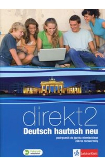 Direkt Deutsch hautnah neu 2 Podręcznik wieloletni z płytą CD Zakres rozszerzony - Opracowanie zbiorowe