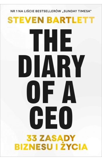 The Diary of a CEO 33 zasady biznesu i życia - Steven Bartlett