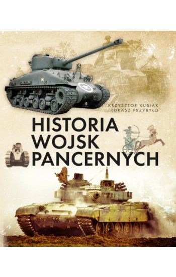 Historia wojsk pancernych - Krzysztof Kubiak, Łukasz Przybyło