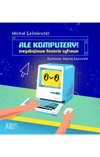 Ale komputery - Michał Leśniewski