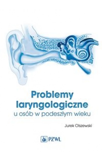 Problemy laryngologiczne u osób w podeszłym wieku - Jurek Olszewski
