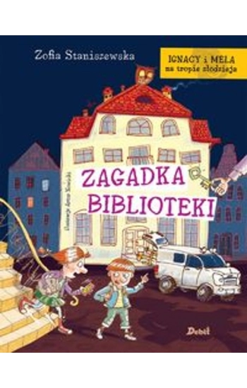 Ignacy i Mela na tropie złodzieja Zagadka biblioteki - Zofia Staniszewska