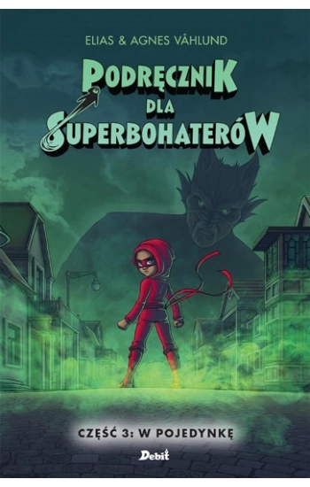 Podręcznik dla superbohaterów Tom 3 W pojedynkę - Elias Vahlund, Agnieszka Vahlund