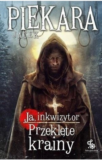 Ja Inkwizytor 5 Przeklęte krainy - Jacek Piekara