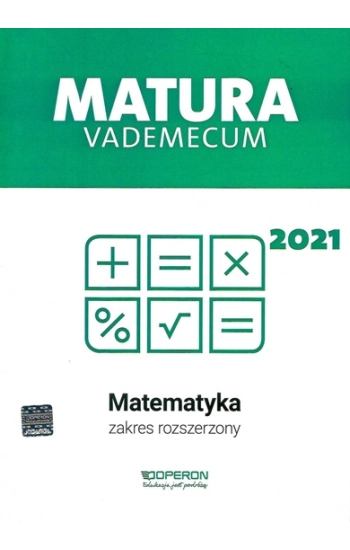 Matematyka Matura 2021 Vademecum Zakres rozszerzony - Kinga Gałązka