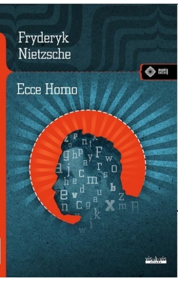 Ecce Homo - Fryderyk Nietzsche