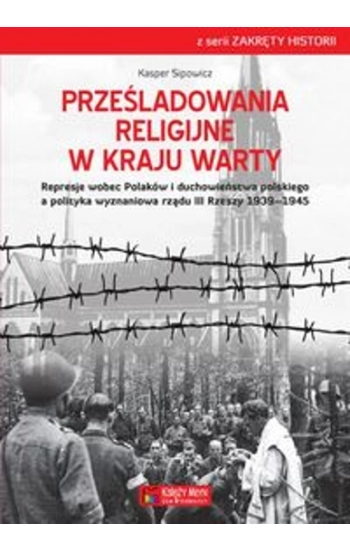 Prześladowania religijne w Kraju Warty - Kasper Sipowicz