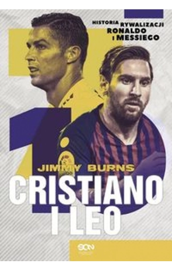 Cristiano i Leo Historia rywalizacji Ronaldo i Messiego - Jimmy Burns
