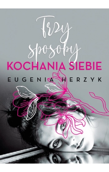 Trzy sposoby kochania siebie - Eugenia Herzyk