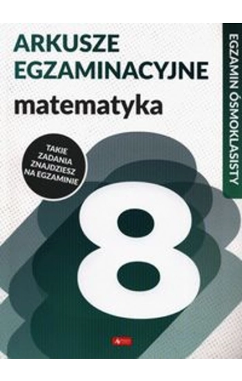 Arkusze egzaminacyjne Matematyka Egzamin ósmoklasisty - Halina Juraszczyk