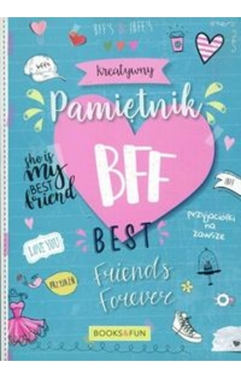 Kreatywny pamiętnik BFF Best Friends Forever - zbiorowa praca