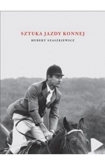 Sztuka jazdy konnej - Szaszkiewicz Hubert
