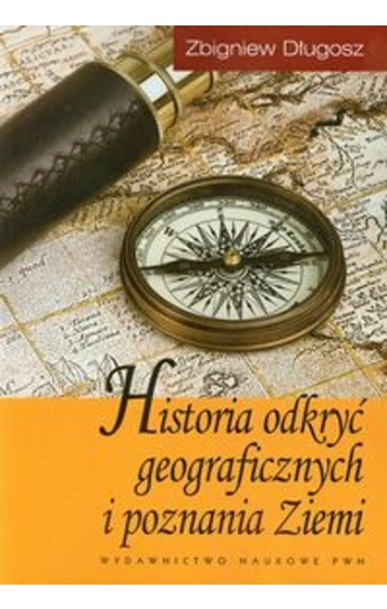 Historia odkryć geograficznych i poznania Ziemi - Długosz Zbigniew